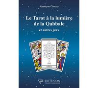 Le Tarot à la lumière de la Qabbale et autres jeux Josselyne Chourry (Auteur)