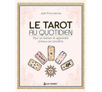 Le Tarot Au Quotidien - Pour Se Réaliser Et Apprendre À Mieux Se Connaître