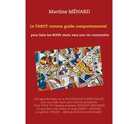 Le tarot comme guide comportemental.: pour faire les bons choix vers une vie constructive.