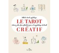 Le Tarot Créatif - Une Méthode Originale Pour Découvrir De Nouvelles Facettes De Soi