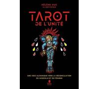 Le Tarot De L'unité - Une Voie Alchimique Vers La Réconciliation Du Masculin Et Du Féminin