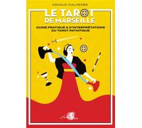 Le Tarot De Marseille - Guide Pratique & D'interprétations Du Tarot Initiatique
