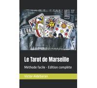 Le Tarot de Marseille: Méthode facile - Edition complète