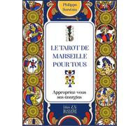 Le tarot de Marseille pour tous - Appropriez-vous ses énergies