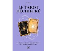 Le tarot déchiffré: Découvrez les codes qui révèlent les messages des cartes