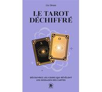 Le tarot déchiffré Découvrez les codes qui révèlent les messages des cartes - Liz Dean - Lotus Et L'elephant - broché - Guide