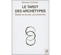 Le Tarot des archétypes Bernard Chaumeil (Auteur), Maria de Los Angeles Faure (Illustration)