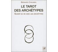 Bernard Chaumeil – Le Tarot des archétypes – Guider sa vie avec les archétypes – Coffret - Guide