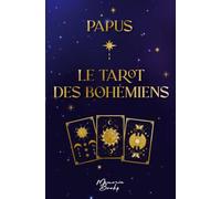 Le Tarot des Bohémiens de Papus, nouvelle édition: Clef absolue de la science occulte - À l'usage exclusif des initiés