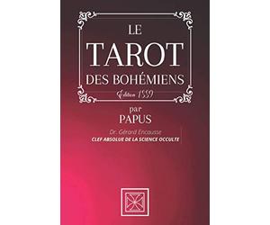 LE TAROT DES BOHÉMIENS: La Clef Absolue de la Science Occulte par PAPUS - Dr Gérard Encausse - Édition 1889