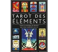 Le Tarot des éléments - Utilisez la symbologie des éléments pour mieux comprendre votre vie Caroline Smith (Auteur), John Astrop (Auteur), Christel Visée (Traduction)