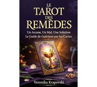 LE TAROT DES REMÈDES 22 Arcanes Majeurs pour Identifier Votre Blocage Émotionnel et Trouver la Solution: Méditations, Rituels et Tirages de Guérison Intérieure avec le Jeu de Carte de Marseille