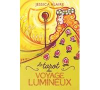 Le Tarot Du Voyage Lumineux - Guide D'accompagnement Pour Votre Voyage Lumieux - Avec 78 Cartes