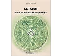 Le Tarot - Guide De Méditation Maçonnique