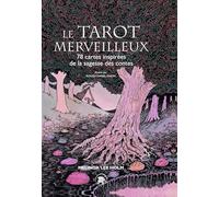 Le Tarot Merveilleux - 78 Cartes Inspirées De La Sagesse Des Contes