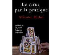 Le tarot par la pratique: La méthode Sébastien Michel volume 2