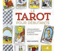 Le Tarot pour débutants - L'épanouissement et le développement personnel à l'aide du tarot