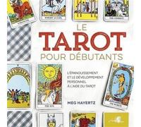 Le Tarot pour débutants - L'épanouissement et le développement personnel à l'aide du tarot