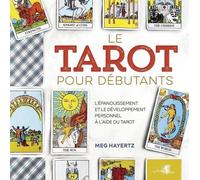 Le Tarot pour débutants - L'épanouissement et le développement personnel à l'aide du tarot