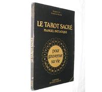 Le Tarot sacré : Manuel initiatique