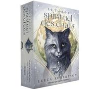 Le Tarot spirituel des chats Leeza Robertson (Auteur), Adam Oehlers (Illustration), Véronique Dumont (Traduction)
