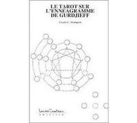 Le Tarot sur l'ennéagramme de Gurdjieff THOMPSON. CLAUDE G. (Auteur)