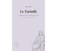 Le Tartuffe: Comédie en cinq actes et en vers : édition annotée, préface, notice, lexique et pages réglées pour vos notes