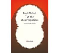 Le tas et autres poèmes Peretz Markish (Auteur), Batia Baum (Traduction)