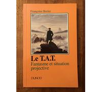 Le TAT, Thematic apperception test : Fantasme et situation projective, narcissisme, fonctionnement limite, dépression