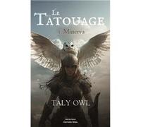 Le Tatouage, I. Minerva Taly Owl (Auteur)