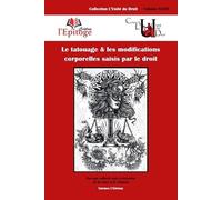 Le tatouage & les modifications corporelles saisis par le droit (Volume 33)