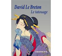Le Tatouage Ou la signature de soi - David Le Breton - Casimiro - broché - Essai