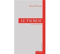 Le taureau & autres nouvelles Prévost Jean (Auteur)