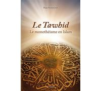 Le Tawhîd : Le monothéisme en Islam