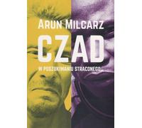 Le Tchad à la recherche du perdu Arun Milcarz (Buch auf Polnisch)