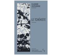 Le Tchékiste - Récit Sur Elle Et Toujours Sur Elle