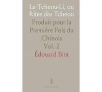 Le Tcheou-Li, ou Rites des Tcheou: Produit pour la Première Fois du Chinois