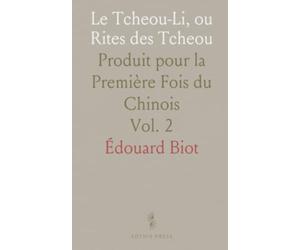 Le Tcheou-Li, ou Rites des Tcheou: Produit pour la Première Fois du Chinois