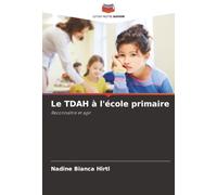Le TDAH à l'école primaire: Reconnaître et agir