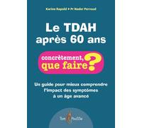 Le TDAH après 60 ans Un guide pour mieux comprendre l'impact des symptômes à un âge avancé - Karine Rapold - Tom Pousse - broché - Guide