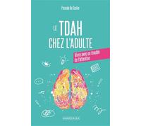 Le TDAH chez l'adulte: Vivre avec un trouble de l'attention