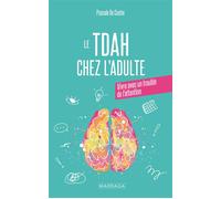 Le TDAH chez l'adulte Vivre avec un trouble de l'attention - Pascale De Coster - Mardaga - broché - Essai