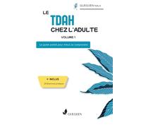 Le TDAH chez l'adulte: Volume 1