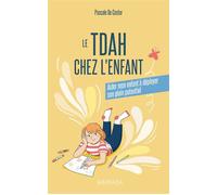 Le TDAH chez l'enfant Aider mon enfant à déployer son plein potentiel - Pascale De Coster - Mardaga - broché - Essai