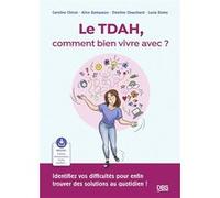 Le TDAH, comment bien vivre avec ?: Identifiez vos difficultés pour enfin trouver des solutions au quotidien !