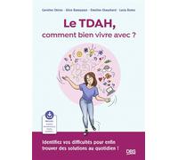 Le TDAH, comment bien vivre avec ? Identifiez vos difficultés pour enfin trouver des solutions au quotidien ! - Caroline Chiron - De Boeck Supérieur - broché - Essai