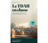 Le TDAH en ttention, agitation, impulsivité de la maternelle au CM2 : aménagements concrets, PAP et PPS, travail avec les familles - outils prêts à l’emploi et cadre 2026