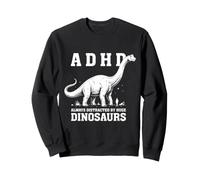 Le TDAH est Toujours distrait par d'énormes Dinosaures Sensibilisation au TDAH Sweatshirt