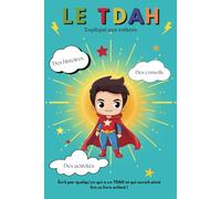 Le TDAH expliqué aux enfants : Comprendre, s’accepter et transformer ses défis en super-pouvoirs !: livre au format 6x9 (15,24 x 22,86), 50 pages
