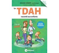 Le TDAH raconté aux enfants J'ai un quoi ? - Ariane Hébert - Mortagne Eds - broché - Essai